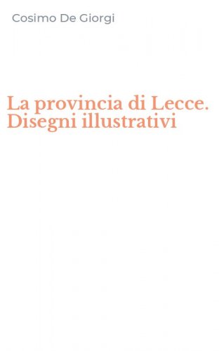 La provincia di Lecce. Disegni illustrativi