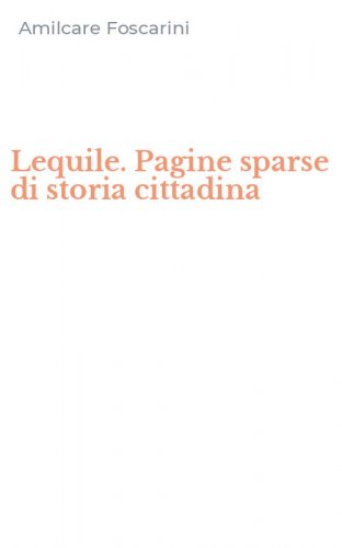Lequile. Pagine sparse di storia cittadina