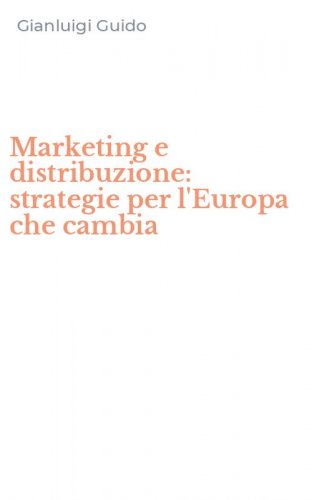 Marketing e distribuzione: strategie per l'Europa che cambia