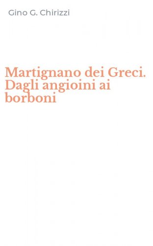 Martignano dei Greci. Dagli angioini ai borboni