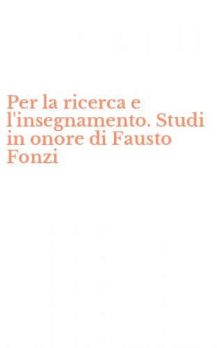 Per la ricerca e l'insegnamento. Studi in onore di Fausto Fonzi
