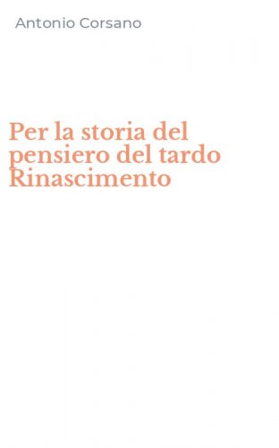 Per la storia del pensiero del tardo Rinascimento