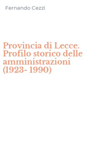 Provincia di Lecce. Profilo storico delle amministrazioni (1923-1990)