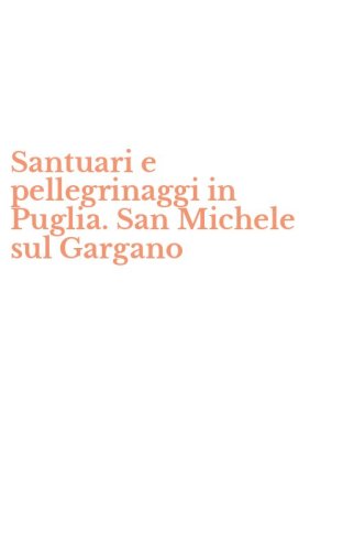 Santuari e pellegrinaggi in Puglia. San Michele sul Gargano