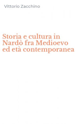 Storia e cultura in Nard&ograve; fra Medioevo ed et&agrave; contemporanea