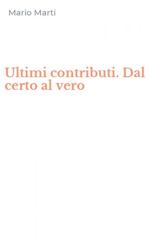 Ultimi contributi. Dal certo al vero