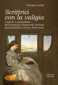 Scrittrici con la valigia. Capitoli e censimento dell'odeporica femminile italiana dall'antichit&agrave; al primo Novecento