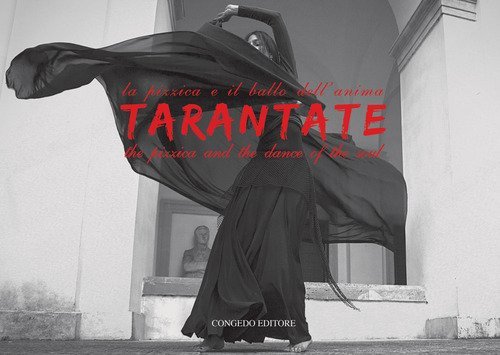Tarantate. La pizzica e il ballo dell'anima-The pizzica and the dance of the soul