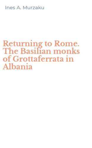 Returning to Rome. The Basilian monks of Grottaferrata in Albania