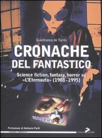 Cronache del fantastico. Science fiction, fantasy, horror su &laquo;L'Eternauta&raquo; (1988-1995)