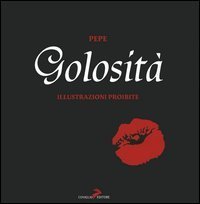 Golosit&agrave;. Illustrazioni proibite