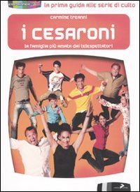 I Cesaroni. La famiglia pi&ugrave; amata dai telespettatori
