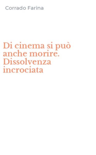 Di cinema si pu&ograve; anche morire. Dissolvenza incrociata