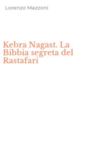 Kebra Nagast. La Bibbia segreta del Rastafari