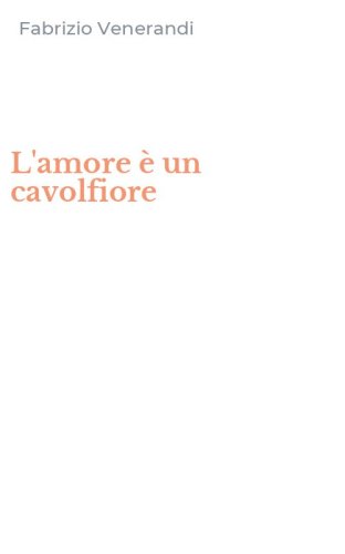 L'amore &egrave; un cavolfiore