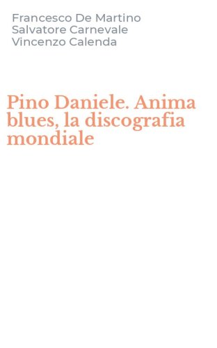 Pino Daniele. Anima blues, la discografia mondiale