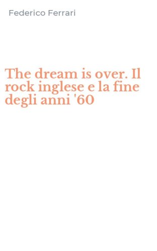 The dream is over. Il rock inglese e la fine degli anni '60