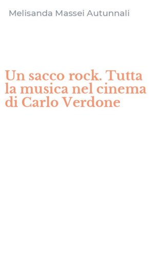 Un sacco rock. Tutta la musica nel cinema di Carlo Verdone