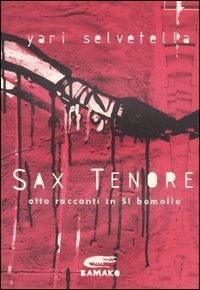 Sax tenore. Otto racconti in si bemolle