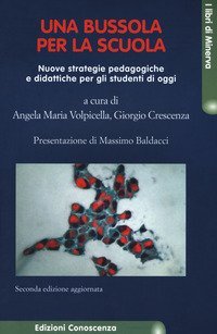 Una bussola per la scuola. Nuove strategie pedagogiche e didattiche per gli studenti di oggi