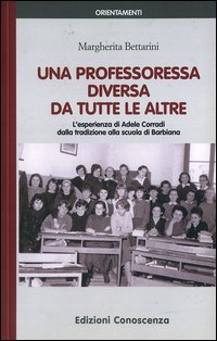 Una professoressa diversa da tutte le altre. L'esperienza di Adele Corradi dalla tradizione alla scuola di Barbiana - TRADIZIONE ALLA SCUOLA DI BARBIANA
