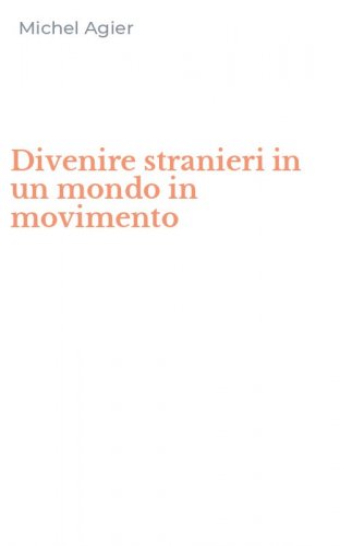 Divenire stranieri in un mondo in movimento