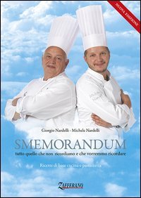 Smemorandum. Tutto quello che non ricordiamo e che vorremmo ricordare. Ricette di base cucina e pasticceria