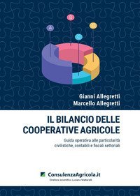 Il bilancio delle cooperative agricole. Guida operativa alle particolarit&agrave; civilistiche, contabili e fiscali settoriali