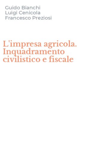 L'impresa agricola. Inquadramento civilistico e fiscale