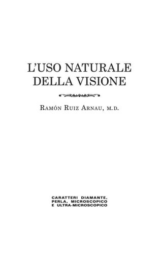 L'uso naturale della visione, in caratteri &laquo;diamante&raquo;, &laquo;perla&raquo;, &laquo;microscopico&raquo; e &laquo;ultra-microscopico&raquo;?. Edizione in caratteri diamante e stampa microscopica