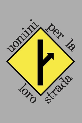 Uomini per la loro strada. Esiste anche chi non ci crede pi&uacute; e decide di andare per la propria strada...