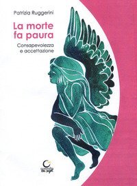 La morte fa paura. Consapevolezza e accettazione