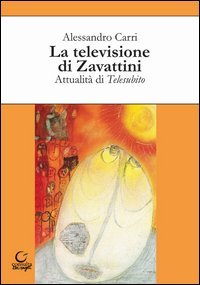 La televisione di Zavattini. Attualit&agrave; di Telesubito