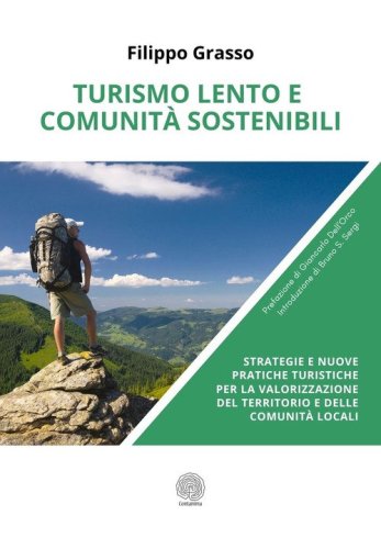 Turismo lento e comunit&agrave; sostenibili. Strategie e nuove pratiche turistiche per la valorizzazione del territorio e delle comunit&agrave; locali