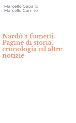 Nard&ograve; a fumetti. Pagine di storia, cronologia ed altre notizie