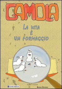 Gamola. La vita &egrave; un formaggio