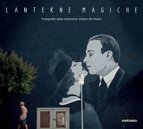 Lanterne magiche. Fotografie dalla collezione Valerio De Paolis. Catalogo della mostra (Roma, 14 febbraio-6 settembre 2026)
