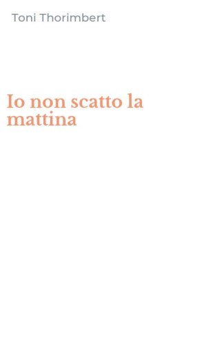 Io non scatto la mattina
