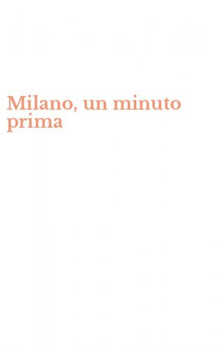 Milano, un minuto prima