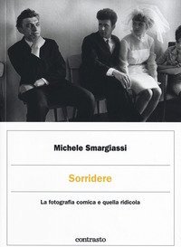 Sorridere. La fotografia comica e quella ridicola