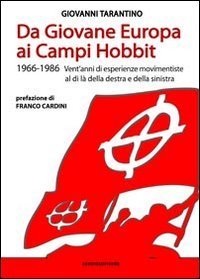 Da Giovane Europa ai Campi Hobbit. 1966-1986 vent'anni di esperienze movimentiste al di l&agrave; della destra e della sinistra