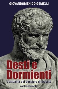Desti e dormienti. L'attualit&agrave; del pensiero di Eraclito