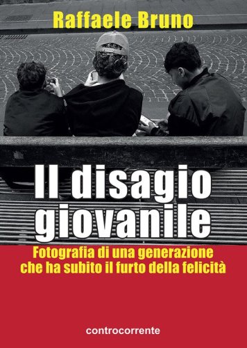Il disagio giovanile. Fotografia di una generazione che ha subito il furto della felicit&agrave;