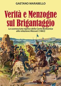 Verit&agrave; e menzogne sul brigantaggio. La sconosciuta replica della Corte Borbonica alla relazione Massari (1863)