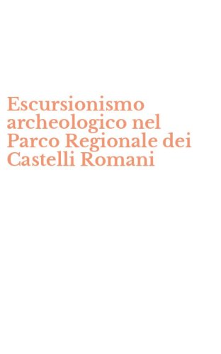 Escursionismo archeologico nel Parco Regionale dei Castelli Romani