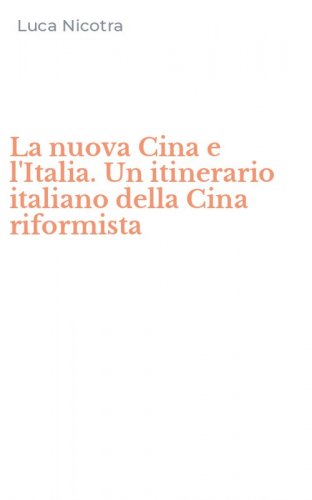 La nuova Cina e l'Italia. Un itinerario italiano della Cina riformista
