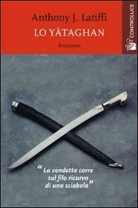 Lo yataghan. La vendetta corre sul filo ricurvo di una sciabola