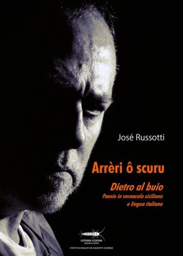Arr&egrave;ri &ocirc; scuru. Dietro al buio. Poesie in vernacolo siciliano e lingua italiana