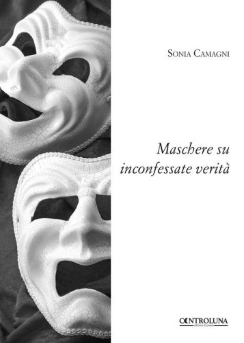 Maschere su inconfessate verit&agrave;