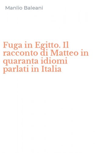 Fuga in Egitto. Il racconto di Matteo in quaranta idiomi parlati in Italia